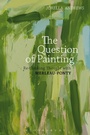 Cover: The Question of Painting - Bloomsbury Academic