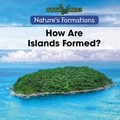 Cover: How Are Islands Formed? - Cavendish Square Publishing