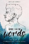 Cover: Before I Had the Words - Skyhorse Publishing