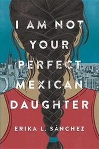 Abbildung von: I Am Not Your Perfect Mexican Daughter - Alfred A. Knopf Books for Young Readers