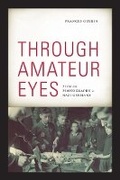 Cover: Through Amateur Eyes - University of Minnesota Press