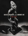 Cover: Man Ray, African Art, and the Modernist Lens - University of Minnesota Press