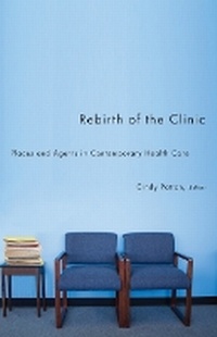 Enlarge image Cover: Rebirth of the Clinic - University of Minnesota Press