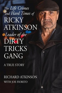 Enlarge image Cover: The Life Crimes and Hard Times of Ricky Atkinson, Leader of the Dirty Tricks Gang - Exile Editions