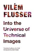 Cover: Into the Universe of Technical Images - University of Minnesota Press