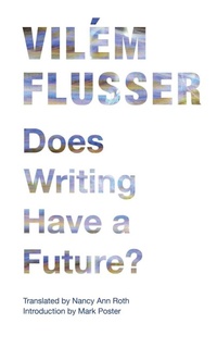 Enlarge image Cover: Does Writing Have a Future? - University of Minnesota Press