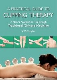 Abbildung von: A Practical Guide to Cupping Therapy - BetterLink Press Incorporated