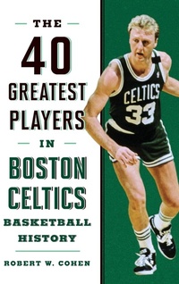Abbildung von: 40 Greatest Players in Boston Celtics Basketball History - Down East Books,U.S.