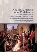 Cover: De valschen Profeten unde Predekanten: The Low German Text of Henry Gresbeck's Account of the Anabaptist Kingdom of Muenster - Truman State University Press