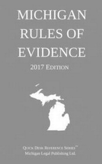 Abbildung von: Michigan Rules of Evidence; 2017 Edition - Michigan Legal Publishing Ltd.