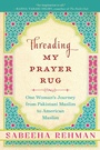 Cover: Threading My Prayer Rug - Arcade Publishing