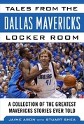 Cover: Tales from the Dallas Mavericks Locker Room - Sports Publishing LLC