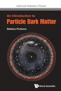 Enlarge image Cover: Introduction To Particle Dark Matter, An - World Scientific Europe Ltd