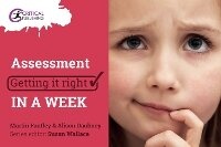 Enlarge image Cover: Assessment: Getting it Right in a Week - Critical Publishing Ltd