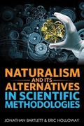 Cover: Naturalism and Its Alternatives in Scientific Methodologies - Blyth Institute Press