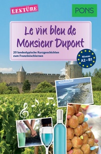 Abbildung von: PONS Kurzgeschichten: Le vin bleu de Monsieur Dupont - PONS Langenscheidt