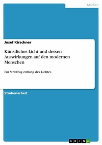 Abbildung von: Künstliches Licht und dessen Auswirkungen auf den modernen Menschen - GRIN Verlag