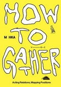 Cover: How to Gather - Witte de With Centre for Contemporary Art