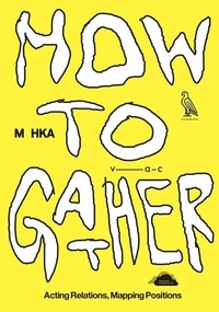 Enlarge image Cover: How to Gather - Witte de With Centre for Contemporary Art