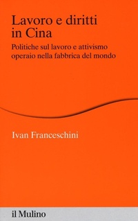 Abbildung von: Lavoro e diritti in Cina. Politiche sul lavoro e attivismo operaio nella fabbrica del mondo - Percorsi;Il Mulino