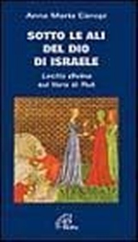 Abbildung von: Sotto le ali del Dio di Israele. «Lectio divina» sul libro di Rut - Coltivare la parola;Paoline Editoriale Libri