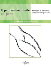 Abbildung von: Il perineo femminile e il parto. Elementi di anatomia e applicazioni pratiche - Gesto motorio;Epsylon (Roma)