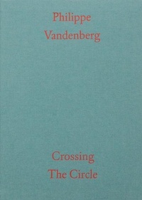 Enlarge image Cover: Philippe Vandenberg: Crossing the Circle - MER Paper Kunsthalle
