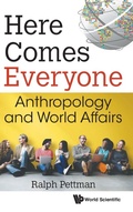Cover: Here Comes Everyone: Anthropology And World Affairs - World Scientific Publishing Co Pte Ltd