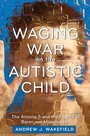 Cover: Waging War on the Autistic Child - Skyhorse Publishing
