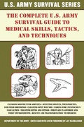 Cover: The Complete U.S. Army Survival Guide to Medical Skills, Tactics, and Techniques - Skyhorse Publishing