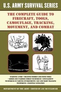 Cover: The Complete U.S. Army Survival Guide to Firecraft, Tools, Camouflage, Tracking, Movement, and Combat - Skyhorse Publishing