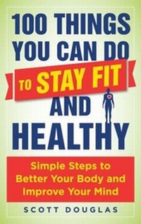 Abbildung von: 100 Things You Can Do to Stay Fit and Healthy - Skyhorse Publishing