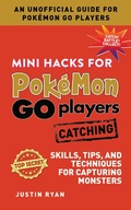 Cover: Mini Hacks for Pok&eacute;mon GO Players: Catching - Sky Pony Press