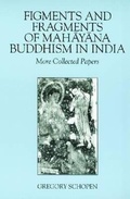 Cover: Figments and Fragments of Mahayana Buddhism in India - University of Hawai'i Press