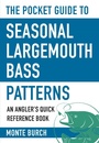 Cover: The Pocket Guide to Seasonal Largemouth Bass Patterns - Skyhorse Publishing