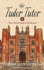 Cover: The Tudor Tutor - Skyhorse Publishing