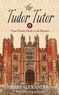 Enlarge image Cover: The Tudor Tutor - Skyhorse Publishing
