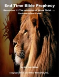 Cover: End Time Bible Prophecy - Revelation 1:1 the Revelation of Jesus Christ . . . the Lamb Is Now a Lion - Lee Miller Ministries, Inc.