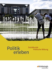 Abbildung von: Politik erleben - Sozialkunde - Politische Bildung - Ausgabe 2017 für die östlichen Bundesländer - Schöningh Verlag in Westermann Bildungsmedien