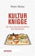 Cover: Kulturknigge f&uuml;r das Zusammenleben mit Muslimen - Verlag Herder