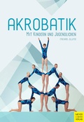 Cover: Akrobatik mit Kindern und Jugendlichen - Meyer & Meyer