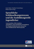 Cover: Sprachliche Schl&uuml;sselkompetenzen und die Ausbildungsreife Jugendlicher - Peter Lang Verlag