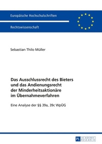 Abbildung von: Das Ausschlussrecht des Bieters und das Andienungsrecht der Minderheitsaktionäre im Übernahmeverfahren - Peter Lang Verlag