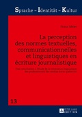 Cover: La perception des normes textuelles, communicationnelles et linguistiques en &eacute;criture journalistique - Peter Lang Verlag