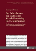 Cover: Der Schreibusus der staedtischen Kanzlei Straubing im 14. Jahrhundert - Peter Lang Verlag