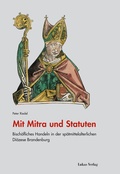 Cover: Mit Mitra und Statuten - Lukas Verlag f&uuml;r Kunst- und Geistesgeschichte