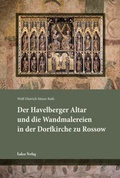 Cover: Der Havelberger Altar und die Wandmalereien in der Dorfkirche zu Rossow - Lukas Verlag f&uuml;r Kunst- und Geistesgeschichte