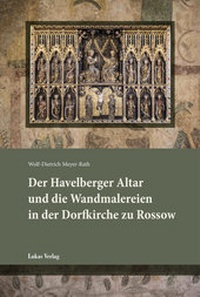 Abbildung von: Der Havelberger Altar und die Wandmalereien in der Dorfkirche zu Rossow - Lukas Verlag für Kunst- und Geistesgeschichte