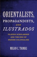 Cover: Orientalists, Propagandists, and Ilustrados - University of Minnesota Press