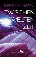 Cover: Zwischenweltenzeit - Wenz Verlag